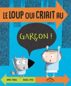 Le loup qui criait au garçon ! Le loup qui criait au garçon !