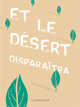 Et le désert disparaîtra
