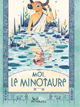 Moi, le Minotaure
